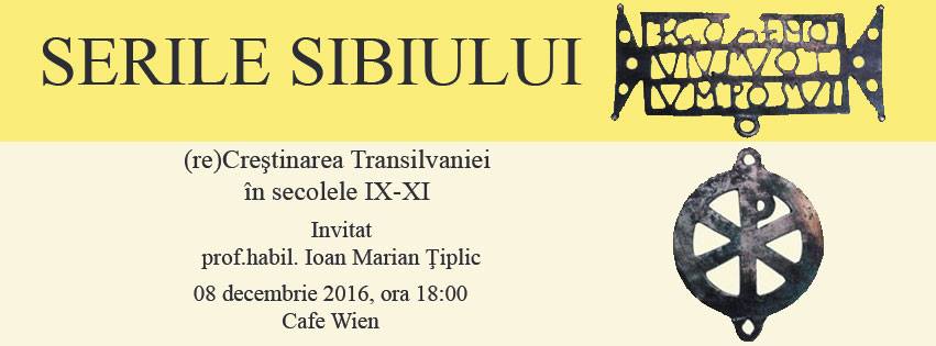 Serile Sibiului: (re)Creştinarea Transilvaniei în secolele IX-XI