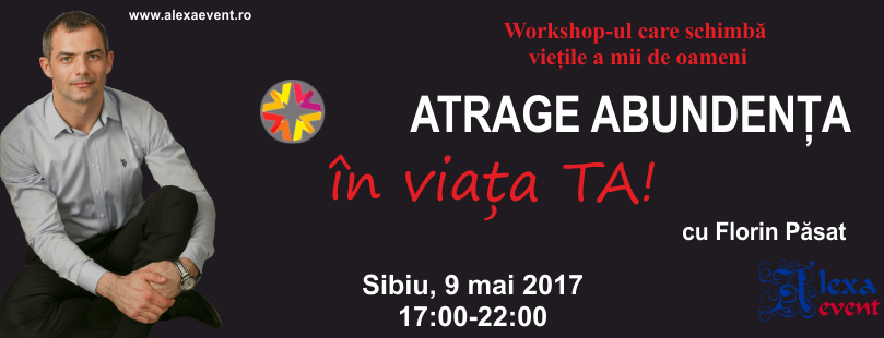 Workshop Sibiu: Atrage Abundenta in Viata Ta! cu Florin Pasat