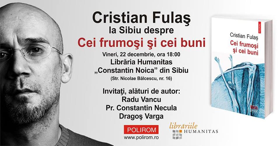 Cristian Fulaş la Sibiu despre „Cei frumoşi şi cei buni”